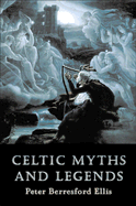 Celtic Myths and Legends - Ellis, Peter Berresford
