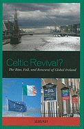 Celtic Revival?: The Rise, Fall, and Renewal of Global Ireland