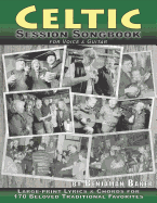 Celtic Session Songbook for Voice and Guitar: 170 Traditional Songs from Ireland, Scotland and Beyond, with large-print lyrics and chords for Guitar