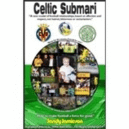 Celtic Submari: A New Model of Football Relationships Based on Affection and Respect, Not Hatred, Bitterness or Sectarianism