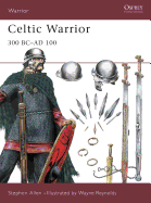 Celtic Warrior: 300 BC-Ad 100