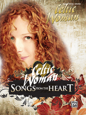 Celtic Woman -- Songs from the Heart: Piano/Vocal/Chords - Celtic Woman