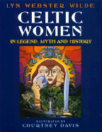 Celtic Women in Legend, Myth, and History