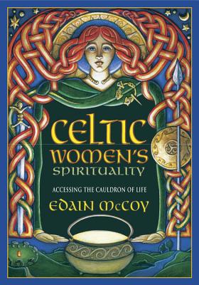 Celtic Women's Spirituality: Accessing the Cauldron of Life - McCoy, Edain