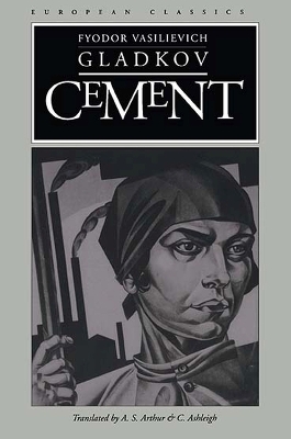 Cement - Gladkov, Fyodor Vasilievich, and Arthur, A S (Translated by), and Ashleigh, C (Translated by)