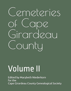 Cemeteries of Cape Girardeau County: Volume II