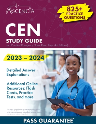 CEN Study Guide 2023-2024: 825+ Practice Questions and Certified Emergency Nurse Exam Prep [4th Edition] - Falgout, E M