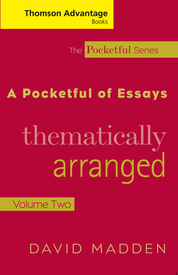 Cengage Advantage Books: A Pocketful of Essays: Volume II, Thematically Arranged, Revised Edition - Madden, David