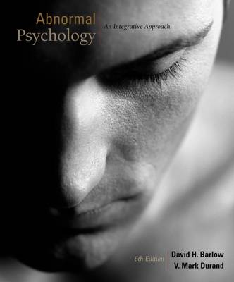 Cengage Advantage Books: Abnormal Psychology: An Integrative Approach - Barlow, David H, PhD, and Durand, V Mark, PhD