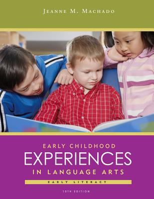 Cengage Advantage Books: Early Childhood Experiences in Language Arts - Machado, Jeanne M