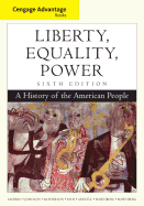 Cengage Advantage Books: Liberty, Equality, Power: A History of the American People