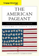 Cengage Advantage Books: The American Pageant, Volume 2: Since 1865