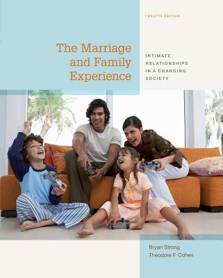 Cengage Advantage Books: The Marriage and Family Experience: Intimate Relationships in a Changing Society - Strong, Bryan, and Cohen, Theodore F