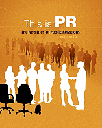 Cengage Advantage Books: This Is PR: The Realities of Public Relations