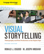 Cengage Advantage Books: Visual Storytelling: Videography and Post Production in the Digital Age