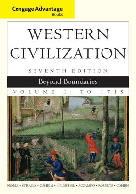 Cengage Advantage Books: Western Civilization: Beyond Boundaries, Volume I - Cohen, William, and Accampo, Elinor, and Noble, Thomas F. X.