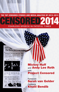 Censored 2014: Fearless Speech in Fateful Times; The Top Censored Stories and Media Analysis Of2012-13