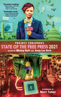 Censored 2021: The Top Censored Stories and Media Analysis of 2019 - 2020 - Huff, Mickey (Editor), and Roth, Andy Lee (Editor)
