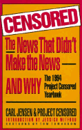 Censored: The News That Didn't Make the News: The Project Censored Yearbook