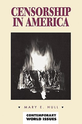 Censorship in America: A Reference Handbook - Hull, Mary E