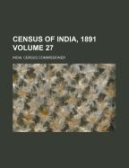 Census Of India, 1891; Volume 27