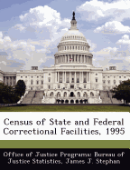 Census of State and Federal Correctional Facilities, 1995