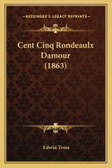 Cent Cinq Rondeaulx Damour (1863)