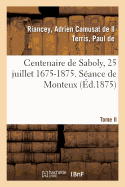 Centenaire de Saboly, 25 Juillet 1675-1875. Tome II. Sance de Monteux