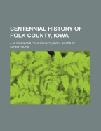 Centennial History of Polk County, Iowa