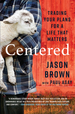 Centered: Trading Your Plans for a Life That Matters - Brown, Jason, and Asay, Paul