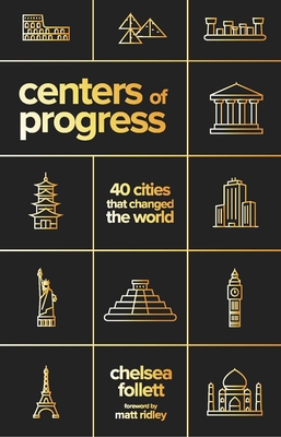 Centers of Progress: 40 Cities That Changed the World - Follett, Chelsea