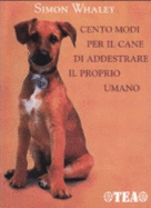 Cento Modi Per Il Cane Di Addestrare Il Proprio Umano