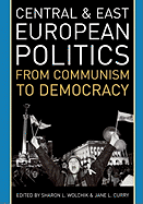 Central and East European Politics: From Communism to Democracy