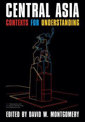 Central Asia: Contexts for Understanding - Montgomery, David (Editor)