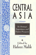 Central Asia: Its Strategic Importance and Future Prospects