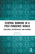 Central Banking in a Post-Pandemic World: Challenges, Opportunities, and Dilemmas