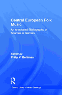 Central European Folk Music: An Annotated Bibliography of Sources in German