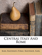 Central Italy and Rome - Karl, Baedeker, and (Firm), Karl Baedeker