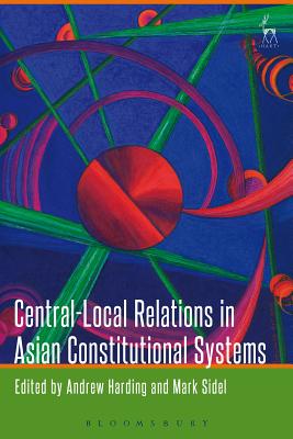 Central-Local Relations in Asian Constitutional Systems - Harding, Andrew (Editor), and Sidel, Mark (Editor)