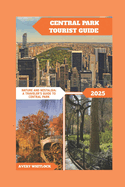 Central Park Tourist Guide: Nature and Nostalgia: A Traveler's Guide to Central Park