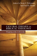 Central Themes in Biblical Theology: Mapping Unity in Diversity - Hafemann, Scott J (Editor), and House, Paul (Editor)