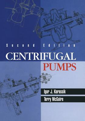 Centrifugal Pumps - Karassik, Igor (Editor), and McGuire, J. Terry (Editor)