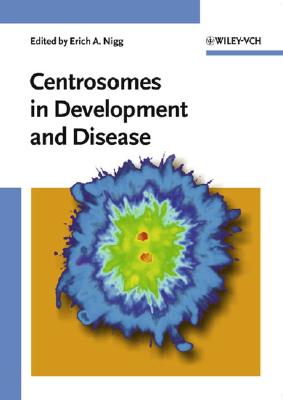 Centrosomes in Development and Disease - Nigg, Erich A (Editor)