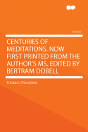 Centuries of Meditations. Now First Printed from the Author's Ms. Edited by Bertram Dobell