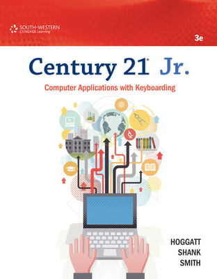 Century 21® Jr. Computer Applications with Keyboarding - Hoggatt, Jack, and Shank, Jon, and Smith, James