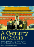 Century in Crisis Modernity and Tradition in the Art of 20th Century China