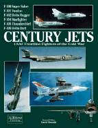 Century Jets: USAF Frontline Fighters of the Cold War - Donald, David (Editor)