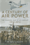 Century of Air Power: The Changing Face of Warfare 1912-2012