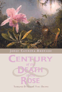 Century of the Death of the Rose: Selected Poems of Jorge Carrera Andrade