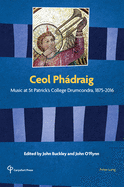 Ceol Phdraig: Music at St Patrick's College Drumcondra, 1875-2016